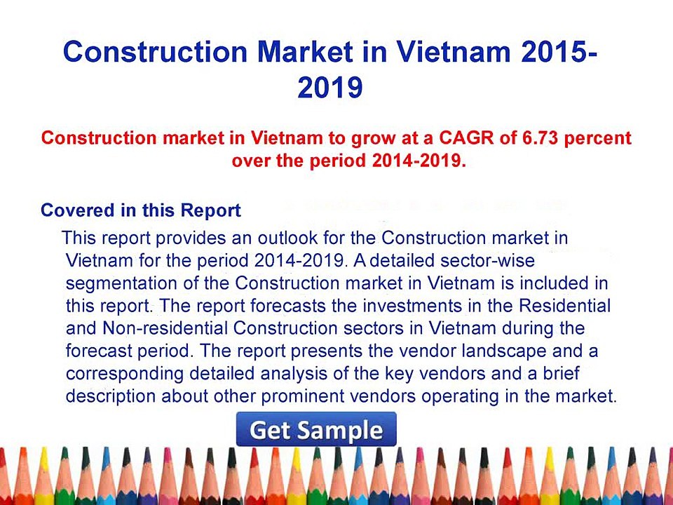 Construction Market - Vietnam Industry Analysis 2015 Size, Share and Forecast 2019