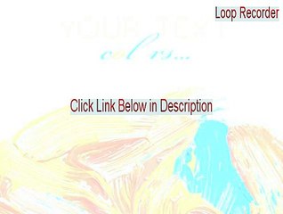 Loop Recorder Full - Download Now [2015]