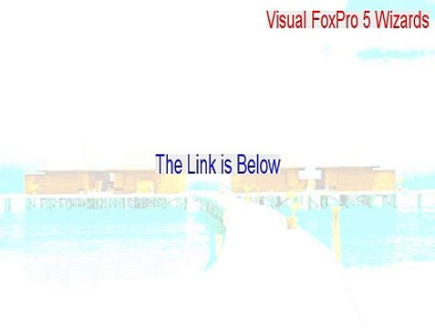 Visual FoxPro 5 Wizards Full Download [Instant Download]