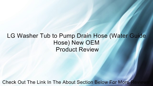LG Washer Tub to Pump Drain Hose (Water Guide Hose) New OEM Review