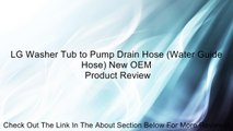LG Washer Tub to Pump Drain Hose (Water Guide Hose) New OEM Review