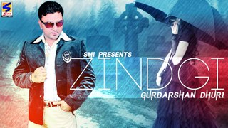 NEW PUNJABI SONGS || Gurdarshan Dhuri | ZINDGI | LATEST BRAND NEW PUNJABI HIT SONGS-2015