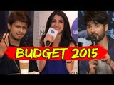 Bollywood REACTS On BUDGET 2015 | Shahrukh Khan, Anushka Sharma, Shahid Kapoor