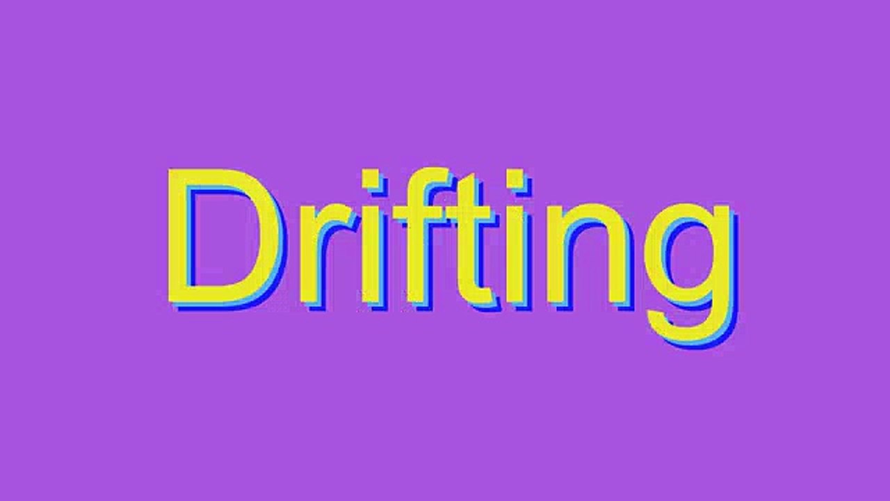 How to Pronounce Drifting