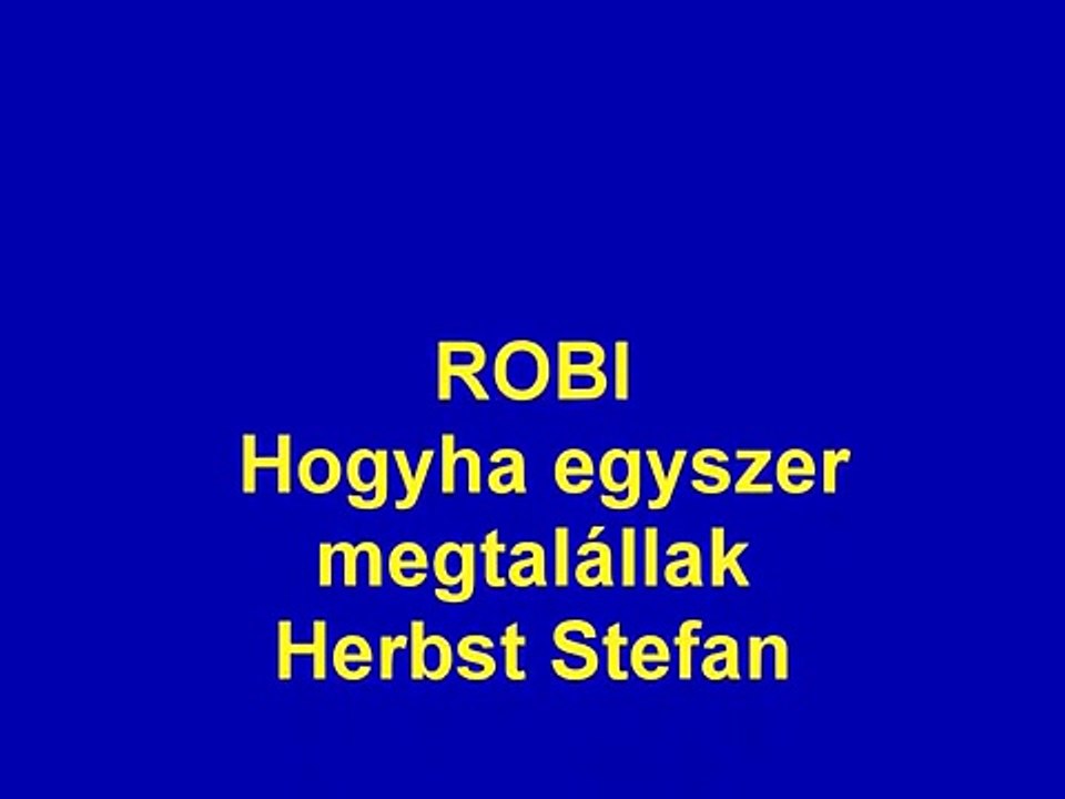 ROBI - Hogyha egyszer megtalállak