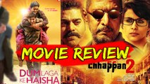Ab tak Chappan 2 Movie Review V/s Dum Laga Ke Haisha Movie Review