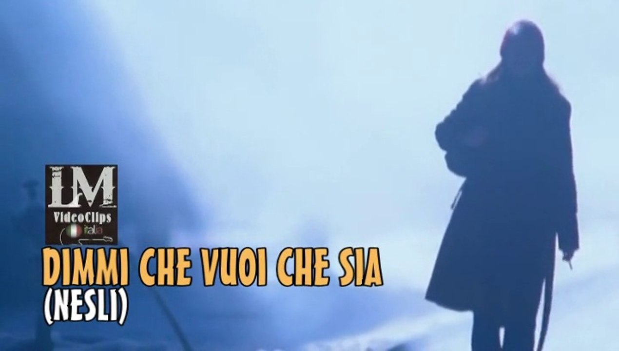 DIMMI CHE VUOI CHE SIA   (Nesli)