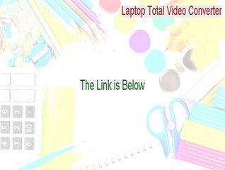 Laptop Total Video Converter Full - free total video converter for laptop 2015