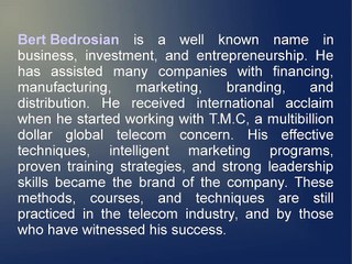 Bert Bedrosian: The Man Behind Many Successful Brands And Products