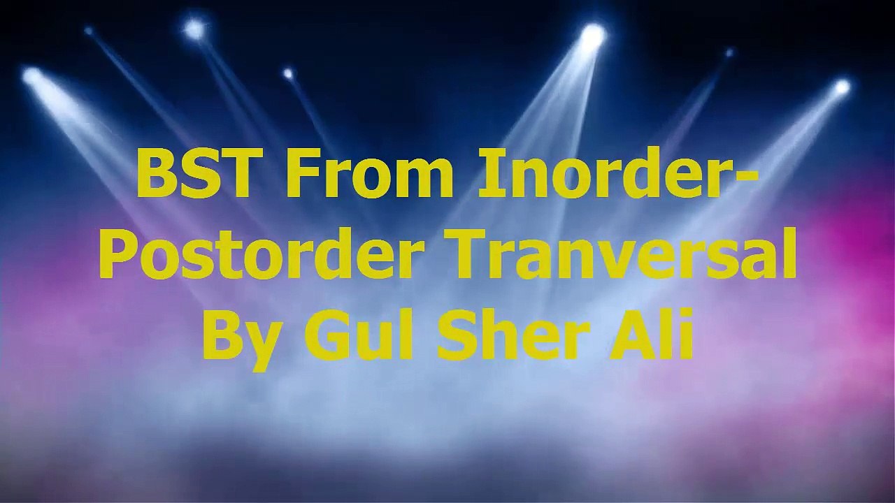 BST from postorder-Inorder Traversal By Gul Sher Ali