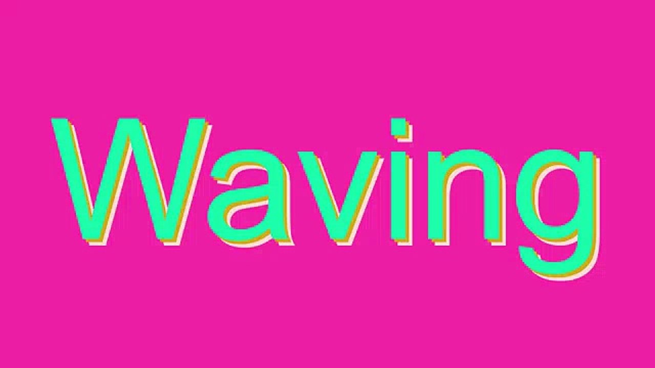 How to Pronounce Waving