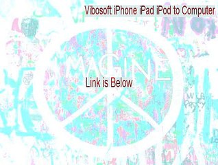Vibosoft iPhone iPad iPod to Computer Keygen [Instant Download]