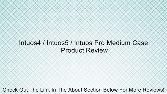Intuos4 / Intuos5 / Intuos Pro Medium Case Review