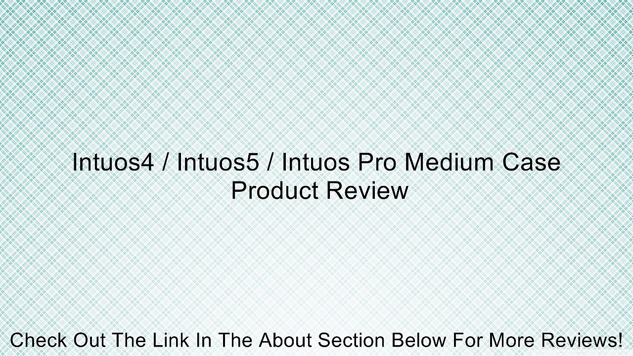 Intuos4 / Intuos5 / Intuos Pro Medium Case Review