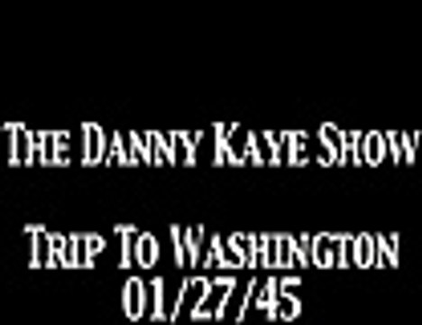 Danny Kaye Show episode 'Trip To Washington' OTR