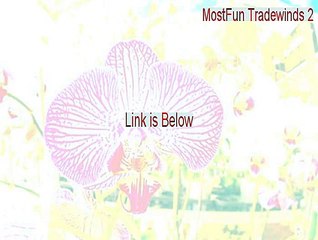 MostFun Tradewinds 2 Download (Legit Download)
