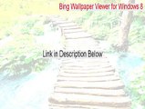 Bing Wallpaper Viewer for Windows 8 Key Gen - Bing Wallpaper Viewer for Windows 8bing wallpaper viewer windows 8 [2015]