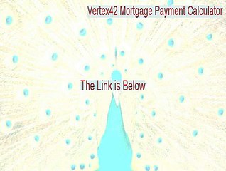 Vertex42 Mortgage Payment Calculator Full Download (Download Here)