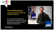 #EvaluationDesEleves - Vincent Bellegueule, SNES-FSU (France Bleu, 11.12.2014)