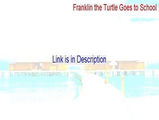 Franklin the Turtle Goes to School Full [Download Here]
