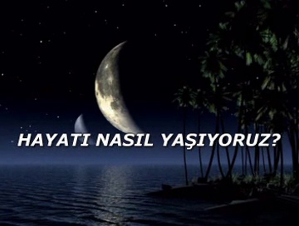 Hayatı nasıl yaşıyoruz?