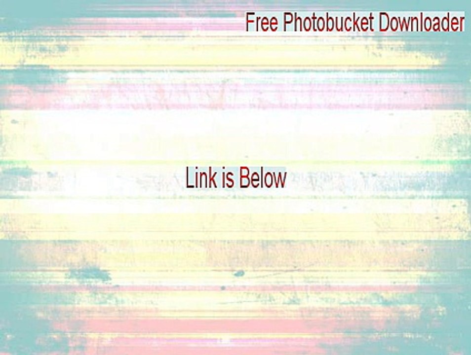 Free Photobucket Downloader Full Download (Free Photobucket Downloaderfree photobucket downloader 2015)