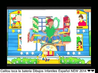 Caillou toca la bateria Dibujos Infantiles Español NEW 2014 ❤❤