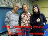 ZIP-FM「SUNDAY NIGHT SPECIAL」Taka＆Toru#1/2    2015/03/01