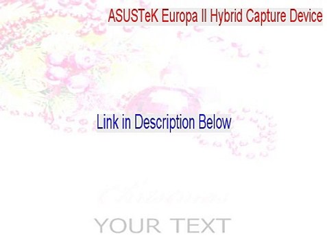 ASUSTeK Europa II Hybrid Capture Device Keygen - asustek europa ii hybrid capture device windows 7 drivers [2015]