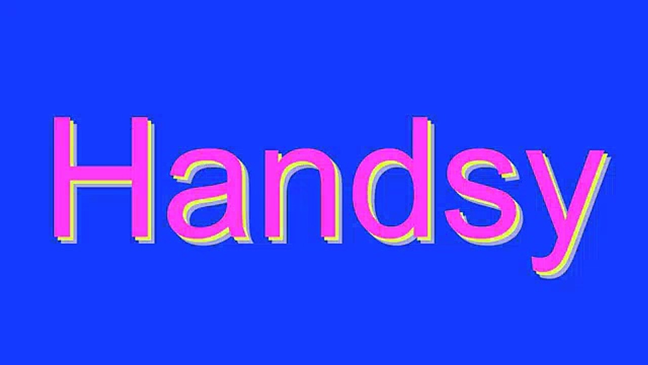How to Pronounce Handsy
