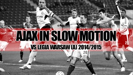 Ajax vs Legia Warsaw in Slow Motion (A) 2014/2015