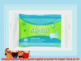 Always Always Wipes Refill Lightly Scented 45 Count (Pack of 12)