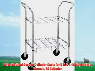 Drive Medical Oxygen Cylinder Carts for E D C or M9 Cylinders Chrome 20 Cylinder