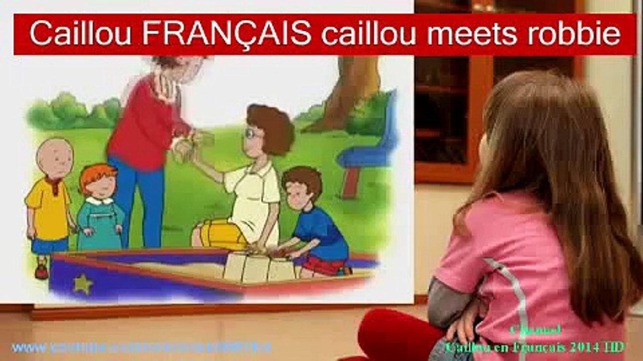 Caillou FRANÇAIS caillou meets robbie