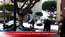 ABD'de polis bir evsizi sokak ortasında öldürdü