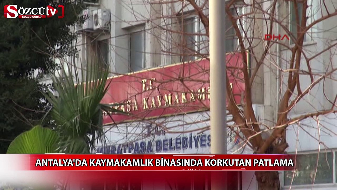 Antalya'da kaymakamlık binasında korkutan patlama