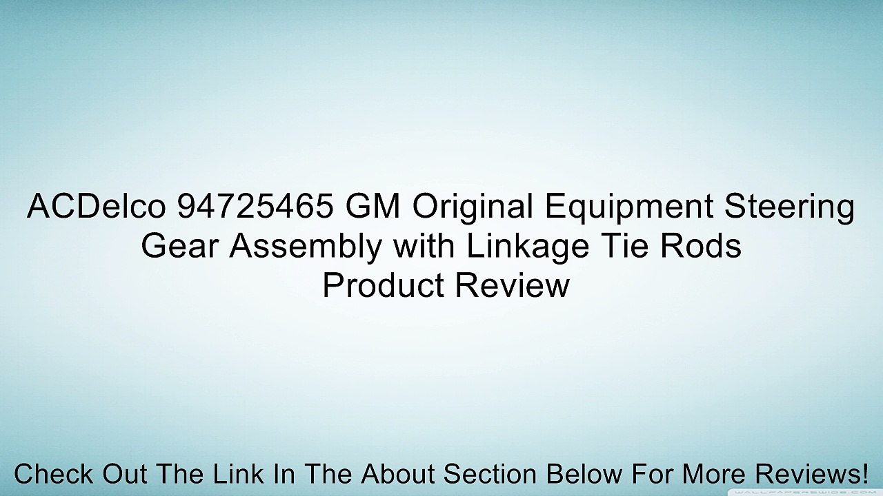 ACDelco 94725465 GM Original Equipment Steering Gear Assembly with Linkage Tie Rods Review
