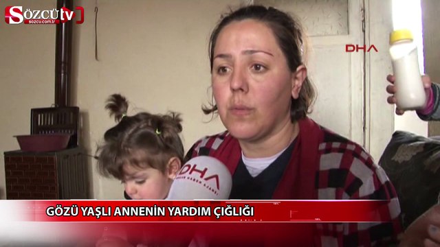 Kayseri'de gözü yaşlı annenin yardım çığlığı