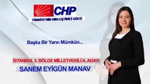 CHP İSTANBUL 3.BÖLGE MİLLETVEKİLİ A. ADAYI SANEM EYİGÜN MANAV