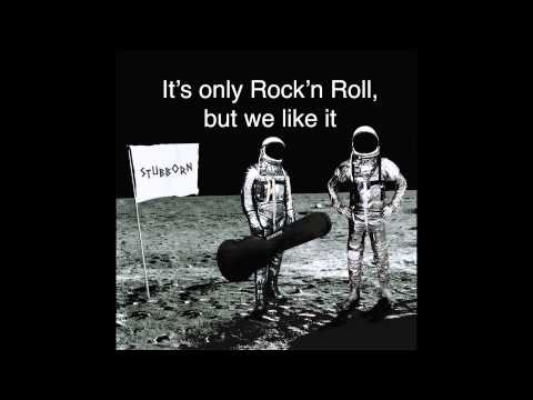 It's only Rock'n Roll, but we like it - STUBBORN Official Audio