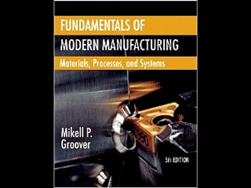 Fundamentals of Modern Manufacturing: Materials, Processes, and Systems Mikell P. Groover PDF Downl