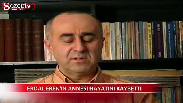 Erdal Eren'in annesi yaşamını yitirdi