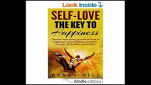 Self-Love The Key to Happiness - Discover How Loving Yourself Will Lead To Happiness, Self-Confidence, Positivity, Success, and Healthy Relationships