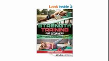 Strength Training For Beginners Lose Your Weight and Start Looking Fit and Sexy with a 20 minute Daily Training