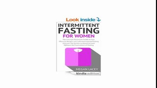 Intermittent Fasting for Women The Ultimate Beginners Guide to Fast, Effective Weight Loss with Intermittent Fasting - Discover the Secrets to Rapid