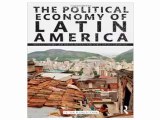 The Political Economy of Latin America Reflections on Neoliberalism and Development