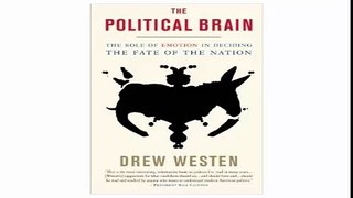 The Political Brain The Role of Emotion in Deciding the Fate of the Nation