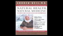 Natural Health, Natural Medicine The Complete Guide to Wellness and Self-Care for Optimum Health