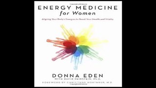 Energy Medicine for Women Aligning Your Body's Energies to Boost Your Health and Vitality