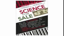 Science for Sale How the US Government Uses Powerful Corporations and Leading Universities to Support Government Policies